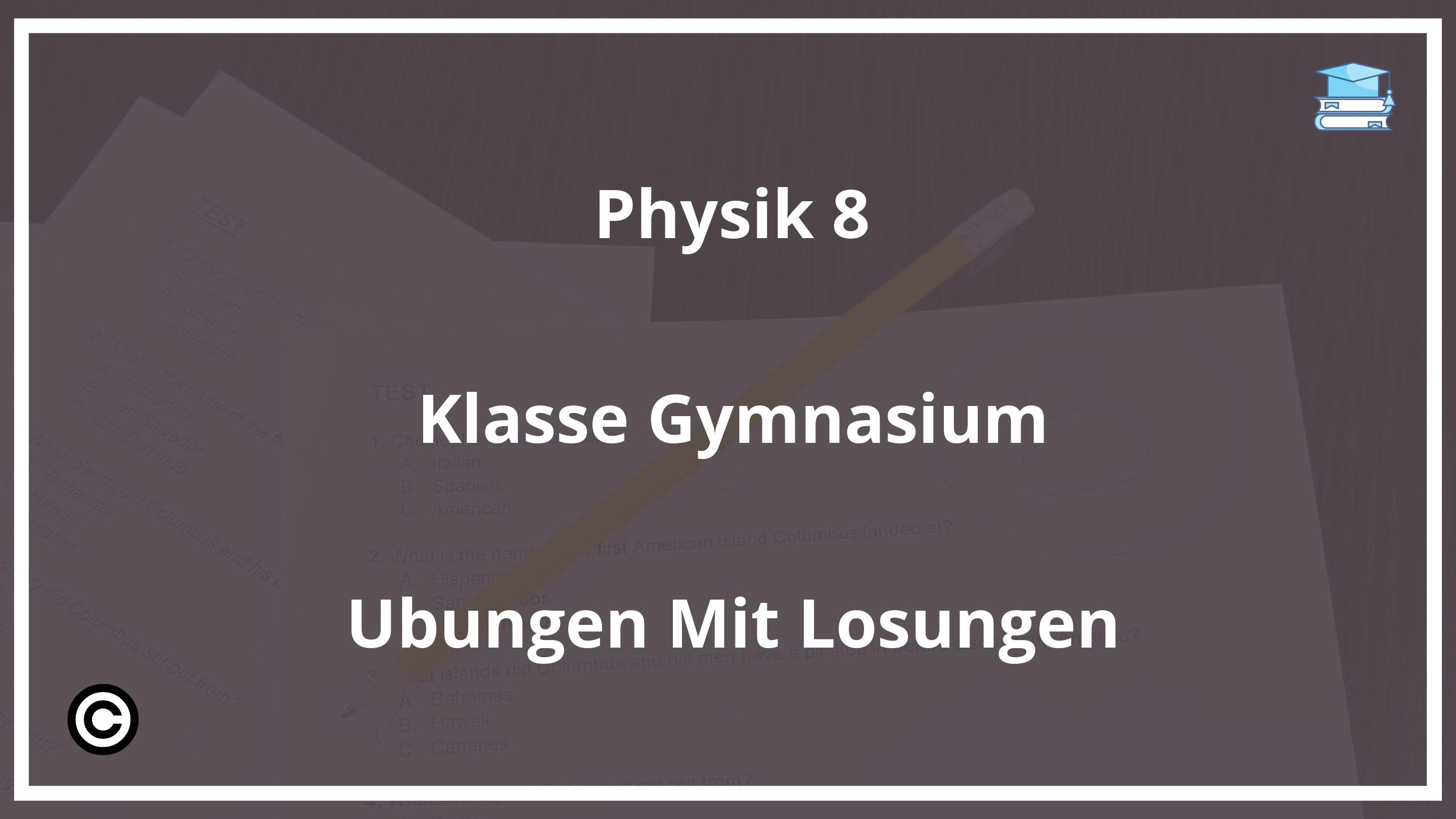 Physik 8.Klasse Gymnasium Übungen Mit Lösungen PDF