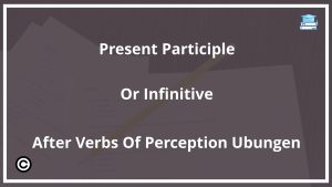 Present Participle Or Infinitive After Verbs Of Perception Übungen PDF