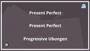 Present Perfect Present Perfect Progressive Übungen PDF