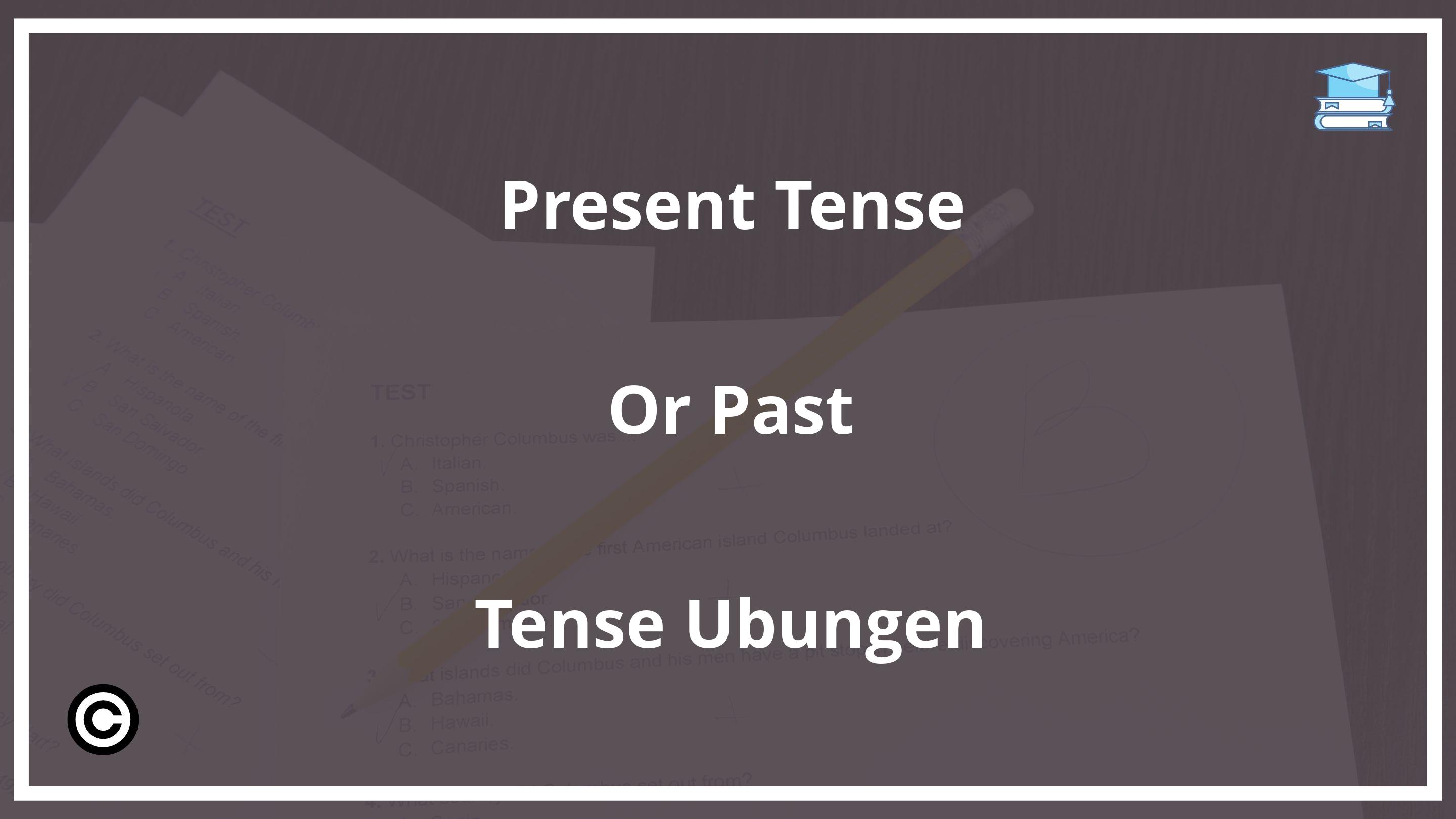 Present Tense Or Past Tense Übungen PDF